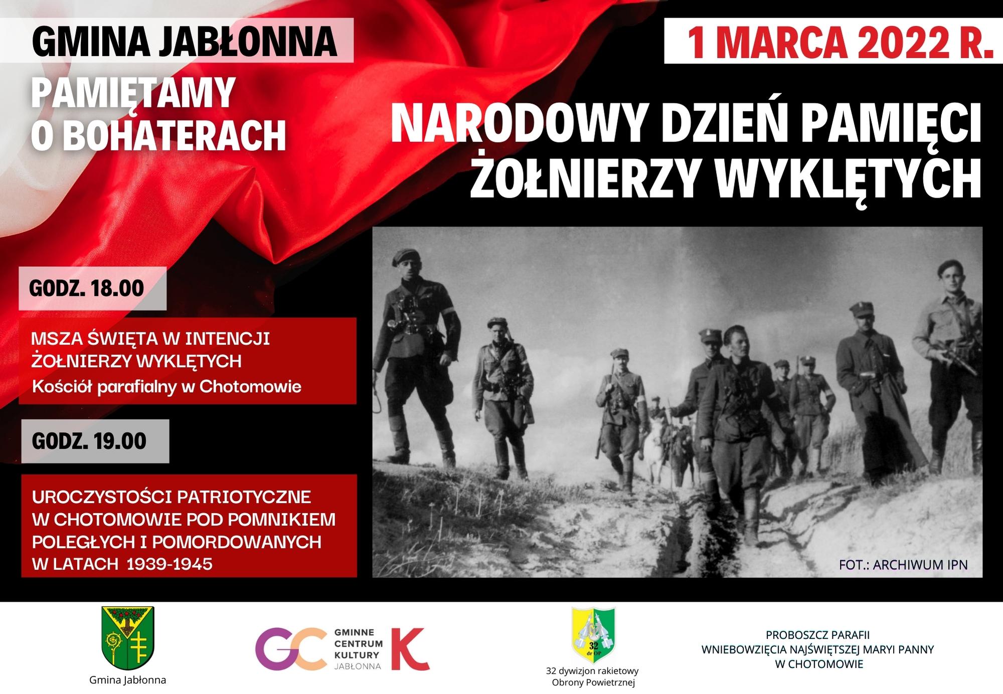 Gmina Jabłonna - Pamiętamy o bohaterach - Narodowy Dzień pamięci Żołnierzy Wyklętych - 1 marca 2022 r. godz. 18.00 MSZA ŚWIĘTA W INTENCJI ŻOŁNIERZY WYKLĘTYCH, Kościół parafialny w Chotomowie, godz. 19.00 UROCZYSTOŚCI PATRIOTYCZNE W CHOTOMOWIE POD POMNIKIEM POLEGŁYCH I POMORDOWANYCH W LATACH 1939-1945 Gmina Jabłonna - Pamiętamy o bohaterach - Narodowy Dzień pamięci Żołnierzy Wyklętych - 1 marca 2022 r. godz. 18.00 MSZA ŚWIĘTA W INTENCJI ŻOŁNIERZY WYKLĘTYCH, Kościół parafialny w Chotomowie, godz. 19.00 UROCZYSTOŚCI PATRIOTYCZNE W CHOTOMOWIE POD POMNIKIEM POLEGŁYCH I POMORDOWANYCH W LATACH 1939-1945